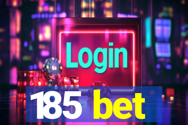 185 bet